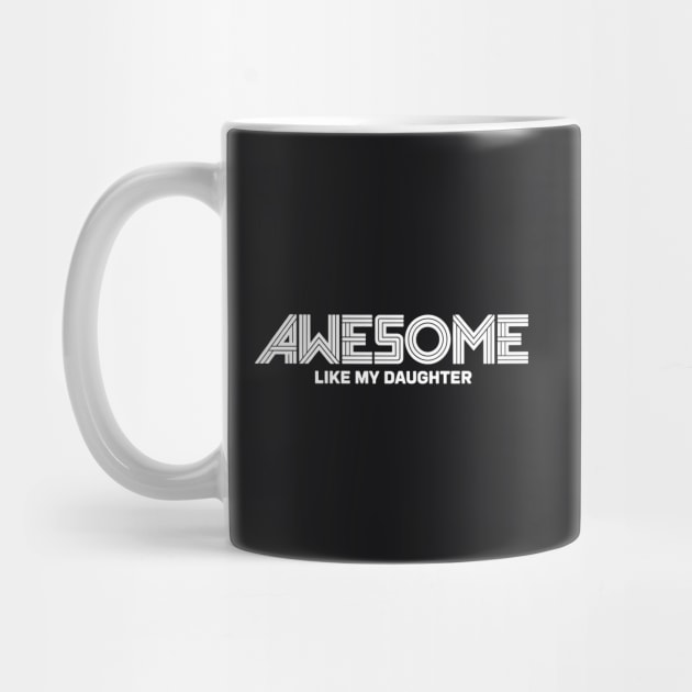 Awesome Like My Daughter by CreativeSage